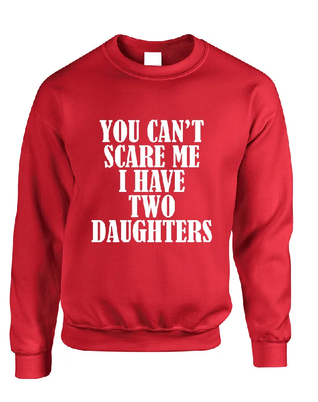 Adult Sweatshirt You Can't Scare Me I have Two Daughters Fun Hoodie with Raglan Sleeves Sporty Comfortable Adult Sweatshirt You Can't Scare Me I have Two Daughters Fun Hoodie with Raglan Sleeves Sporty Comfortable