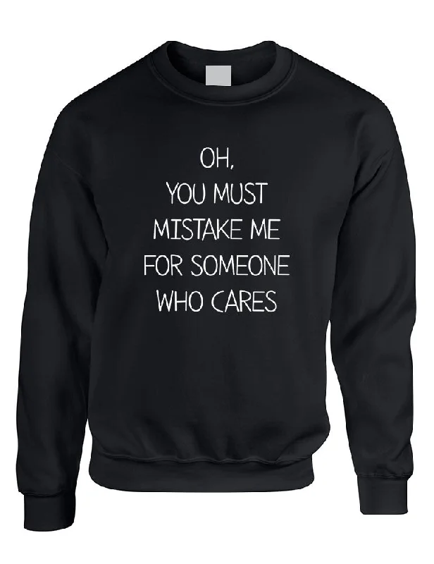 Adult Sweatshirt You Must Mistake Me Someone Cares Fun Top Hoodie with Full-Zip Functional Layering Adult Sweatshirt You Must Mistake Me Someone Cares Fun Top Hoodie with Full-Zip Functional Layering
